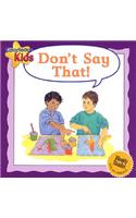 Don't Say That!