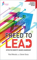 Freed to Lead Course Leader's Guide