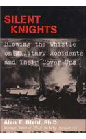 Silent Knights:Blowing The Whistle On Military Accidents And Their Cover-ups