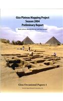 Giza Plateau Mapping Project Season 2004 Preliminary Report