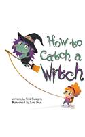 How To Catch A Witch