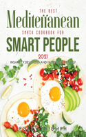 The Best Mediterranean Snack Cookbook for Smart People 2021: Insanely Delicious and Nutritious Recipes!