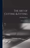 Art of Cutting & Fitting: a Practical Manual