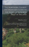 Northern Tourist, Or Stranger's Guide to the North and North West of Ireland