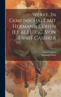 Werke. In Gemeinschaft mit Hermann Cohen [et al.] hrsg. von Ernst Cassirer