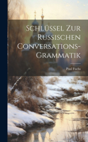 Schlüssel Zur Russischen Conversations-Grammatik