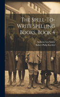 Spell-To-Write Spelling Books, Book 4