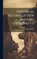 Historical Records of New Zealand, Volumes 1-2