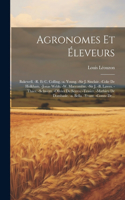 Agronomes Et Éleveurs: Bakewell. -r. Et C. Colling. -a. Young. -sir J. Sinclair. -coke De Holkham. -jonas Webb. -w. Maccombie. -sir J. -b. Lawes. -thaer. -schwerz. -olivie