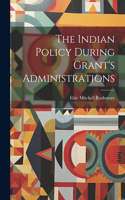 Indian Policy During Grant's Administrations