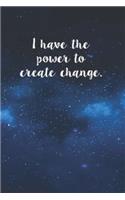 I Have The Power To Create Change