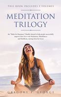 Meditation Trilogy: the Made for Beginners Bundle ideated to Help People Successfully Improve their lives with Meditation, Mindfulness and Buddhism, starting from the b