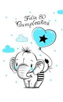 Feliz 80 Cumpleaños: Mejor Que una Tarjeta de Cumpleaños! Lindo Elefante con Globo Azul, Libro de Cumpleaños que se Puede Usar como Cuaderno o Diario.