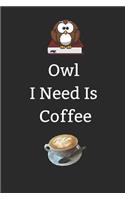 Owl I Need Is Coffee