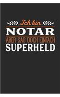 Ich bin Notar aber sag doch einfach Superheld: Notizbuch A5 liniert 120 Seiten, Notizheft / Tagebuch / Reise Journal, perfektes Geschenk für jeden Notar