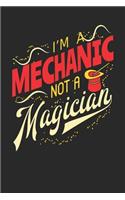 I'm A Mechanic Not A Magician: Mechanic Notebook Mechanic Journal 110 White Blank Paper Pages 6 x 9 Handlettering Logbook
