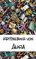 Kritzelbuch von Alisia: Kritzel- und Malbuch mit leeren Seiten für deinen personalisierten Vornamen