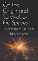 On the Origin and Survival of the Species: An Apologetic for God's Design