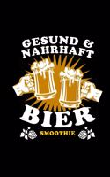 Gesund Nahrhaft Bier Smoothie: a5 Notizbuch liniert Wortspiel Humor Witz Bierliebhaber Geschenk Brauer Craftbier Pale Ale