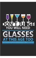 You Will Need: Glasses At My Age too Funny Alcohol Drinker Dot Grid Journal, Diary, Notebook 6 x 9 inches with 120 Pages