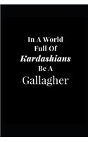 In A World Full of Kardashians Be A Gallagher