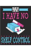 I Have No Shelf Control