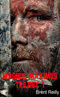 The Magnus Maximus Trilogy: First King of Britain, Barbarian Invasions, and Empires At War(1 Magnus Maximus)