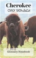 Cherokee Glossary Notebook: an aid to help expand your vocabulary when learning a new language