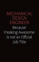 Mechanical Design Engineer Because Freaking Awesome Is Not An Official job Title