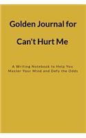 Golden Journal for Can't Hurt Me: A Writing Notebook to Help You Master Your Mind and Defy the Odds