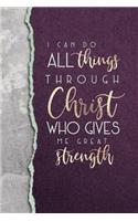 I Can Do All Things Through Christ Who Gives Me Great Strength: An Inspirational Notebook for Christian Women