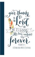 Give Thanks to the Lord for He Is Good His Love Endures Forever