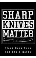Blank Cookbook - Recipes & Notes - Sharp Knives Matter
