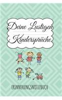 Deine lustigsten Kindersprüche Erinnerungsnotizbuch: Einschreibebuch für die schönsten Kinderzitate ihrer Kinder. Festhalte-Buch DIN A5 liniert mit Linien