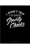 I Dont Trip I Do Random Gravity Checks