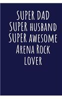 Super Dad Super Husband Super Awesome Arena Rock Lover: Blank Lined Blue Notebook Journal