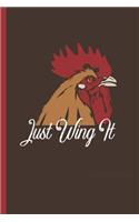 Just Wing It: Notebook, Journal or Diary Gift for Chicken Farmers and Project Managers, Graph Paper (120 Pages, 6x9)