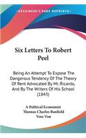 Six Letters To Robert Peel