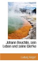 Johann Reuchlin, Sein Leben Und Seine Werke