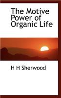 The Motive Power of Organic Life