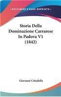 Storia Della Dominazione Carrarese In Padova V1 (1842)