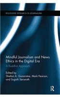 Mindful Journalism and News Ethics in the Digital Era