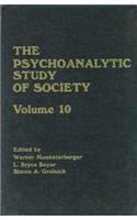 The Psychoanalytic Study of Society, V. 10