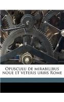 Opusculu de Mirabilibus Noue Et Veteris Urbis Rome