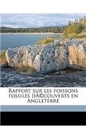 Rapport Sur Les Poissons Fossiles Decouverts En Angleterre: (French)