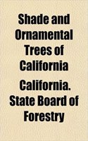 Shade and Ornamental Trees of California