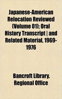 Japanese-American Relocation Reviewed (Volume 01); Oral History Transcript and Related Material, 1969-1976