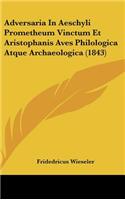 Adversaria in Aeschyli Prometheum Vinctum Et Aristophanis Aves Philologica Atque Archaeologica (1843)
