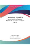 Carta De Felipe Larrazabal Al Senor Antonio L. Guzman, Ministro De Relaciones Esteriores (1870)