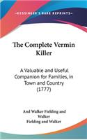 The Complete Vermin Killer: A Valuable and Useful Companion for Families, in Town and Country (1777)